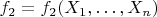 $f_2=f_2(X_1,\ldots,X_n)$