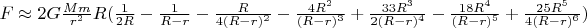 $F\approx2G\frac{Mm}{r^2}R(\frac{1}{2R}-\frac{1}{R-r}-\frac{R}{4(R-r)^2}-\frac{4R^2}{(R-r)^3}+\frac{33R^3}{2(R-r)^4}-\frac{18R^4}{(R-r)^5}+\frac{25R^5}{4(R-r)^6})$