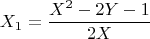 $$X_1=\frac {X^2-2Y-1} {2X}$$