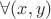 $\forall (x, y)$ $\forall (x, y)$