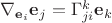 $\nabla_{\mathbf e_i} \mathbf e_j=\Gamma^k_{ji} \mathbf e_k$
