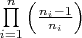 $\[\prod\limits_{i = 1}^n {\left( {\frac{{{n_i} - 1}}{{{n_i}}}} \right)} \]$