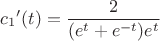 $${c_1}'(t)=\frac{2}{(e^t+e^{-t})e^t}$$