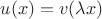 $u(x) = v(\lambda x)$