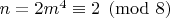 $n = 2m^4 \equiv 2 \pmod{8}$