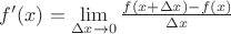 $f'(x)=\lim\limits_{\Delta x\rightarrow0}\frac{f(x+\Delta x)-f(x)}{\Delta x}}$