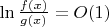 $\ln\frac{f(x)}{g(x)}=O(1)$