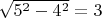 $\sqrt{5^2-4^2}=3$