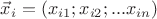 $\vec x_i=(x_{i1};x_{i2};...x_{in})$