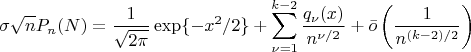 $$
\sigma\sqrt{n}P_n(N)=\frac{1}{\sqrt{2\pi}}\exp\{-x^2/2\}+\sum_{\nu=1}^{k-2}\frac{q_\nu(x)}{n^{\nu/2}}+\bar o\left(\frac{1}{n^{(k-2)/2}}\right)
$$