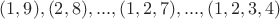 $(1,9),(2,8),...,(1,2,7),...,(1,2,3,4)$