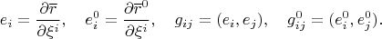 $$e_i=\frac{\partial \overline r}{\partial \xi^i},\quad e^0_i=\frac{\partial \overline r^0}{\partial \xi^i},\quad g_{ij}=(e_i,e_j),\quad g^0_{ij}=(e^0_i,e^0_j).$$