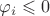 $\varphi_i\leqslant0$ $\varphi_i\leqslant0$