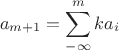 $$a_{m+1}=\sum\limits_{-\infty}^{m} ka_i$$
