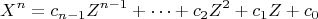 $$
X^n=c_{n-1}Z^{n-1}+\cdots+c_2Z^2+c_1Z+c_0
$$