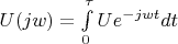 $U(jw)=\int\limits_{0}^{\tau} Ue^{-jwt}dt$