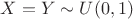 $X=Y \sim U(0,1)$