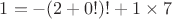 $1=-(2+0!)!+1\times 7$
