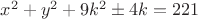 $x^2+y^2+9k^2\pm 4k=221$