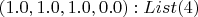 $(1.0,1.0,1.0,0.0): List(4)$