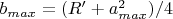 $b_{max}=(R'+a_{max}^2)/4$