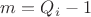 $m=Q_i-1$