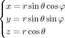 $$
\begin{cases}
x = r \sin{\theta} \cos{\varphi} \\
y = r \sin{\theta} \sin{\varphi} \\
z = r \cos{\theta}
\end{cases}
$$