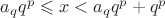 $a_{q}q^{p} \leqslant x <a_{q}q^{p} + q^{p} $