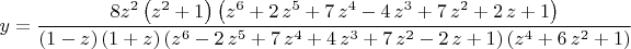 $y={\dfrac {8{z}^{2} \left( {z}^{2}+1 \right)  \left( {z}^{6}+2\,{z}^{5
}+7\,{z}^{4}-4\,{z}^{3}+7\,{z}^{2}+2\,z+1 \right) }{ \left( 1-z
 \right)  \left( 1+z \right)  \left( {z}^{6}-2\,{z}^{5}+7\,{z}^{4}+4\,
{z}^{3}+7\,{z}^{2}-2\,z+1 \right)  \left( {z}^{4}+6\,{z}^{2}+1
 \right) }}
$