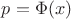 $p=\Phi(x)$