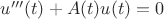 $u'''(t) + A(t)u(t) = 0$