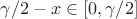 $\gamma/2-x\in [0,\gamma/2]$
