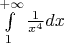 $\int\limits_1^{+\infty} {\frac{1}{x^4}}dx$