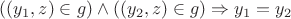 $((y_1,z)\in g)\wedge ((y_2,z)\in g) \Rightarrow y_1=y_2$