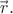 $\vec{r\!}\,.$