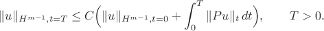 \begin{equation*}
\|u\|_{H^{m-1}, t=T} \le C\Bigl(\|u\|_{H^{m-1}, t=0} + \int_0^T \|Pu\|_{t}\,dt\Bigr) ,\qquad T>0.
\end{equation*}