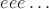 $eee\ldots$