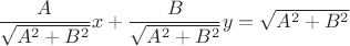 $\dfrac{A}{\sqrt{A^2+B^2}}x+\dfrac{B}{\sqrt{A^2+B^2}}y=\sqrt{A^2+B^2}$