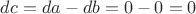 $dc=da-db=0-0=0$