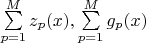 $ \sum\limits_{p=1}^{M} z_p(x), \sum\limits_{p=1}^{M} g_p(x)$