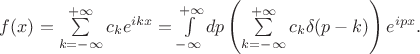 $f(x)=\sum\limits_{k=-\infty}^{+\infty}c_ke^{ikx}=\int\limits_{-\infty}^{+\infty}dp\left(\sum\limits_{k=-\infty}^{+\infty}c_k\delta(p-k)\right)e^{ipx}.$