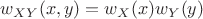 $w_{XY}(x,y)=w_{X}(x)w_{Y}(y)$