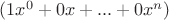 $(1x^0+0x+...+0x^n)$