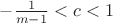 $-\frac{1}{m-1}<c<1$