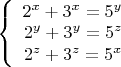 $\left\{ \begin{array}{rl}2^x+3^x=5^y \\ 2^y+3^y=5^z\\2^z+3^z=5^x\end{array}\right. $