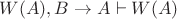 $W(A),B \to A \vdash W(A)$