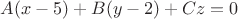 $A(x-5)+B(y-2)+Cz=0$