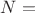 $N = $