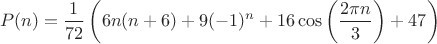 $$
P(n)=
\frac1{72} \left(6 n (n+6)+9 (-1)^n+16 \cos \left(\frac{2 \pi n}3\right)+47\right)
$$
