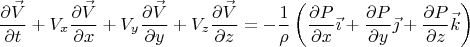 $$\frac{\partial\vec V}{\partial t}+V_x\frac{\partial\vec V}{\partial x}+V_y\frac{\partial\vec V}{\partial y}+V_z\frac{\partial\vec V}{\partial z}=-\frac 1{\rho}\left(\frac{\partial P}{\partial x}\vec{\imath}+\frac{\partial P}{\partial y}\vec{\jmath}+\frac{\partial P}{\partial z}\vec k\right)$$